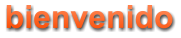 bienvenido