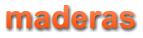 maderas